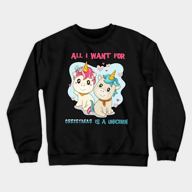 All I want for christmas is a unicorn Crewneck Sweatshirt by gmnglx